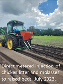 Florida Ag Research - Direct metered injection of chicken litter and molasses to raised beds. July 2023.